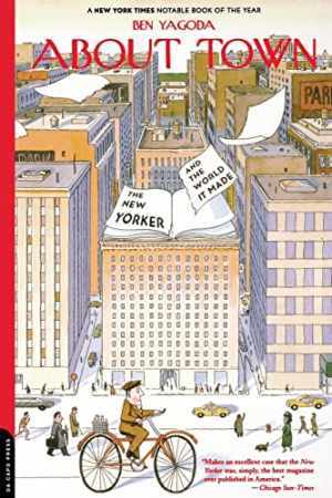 About Town: The New Yorker And The World It - Paperback, by Yagoda Ben - Good