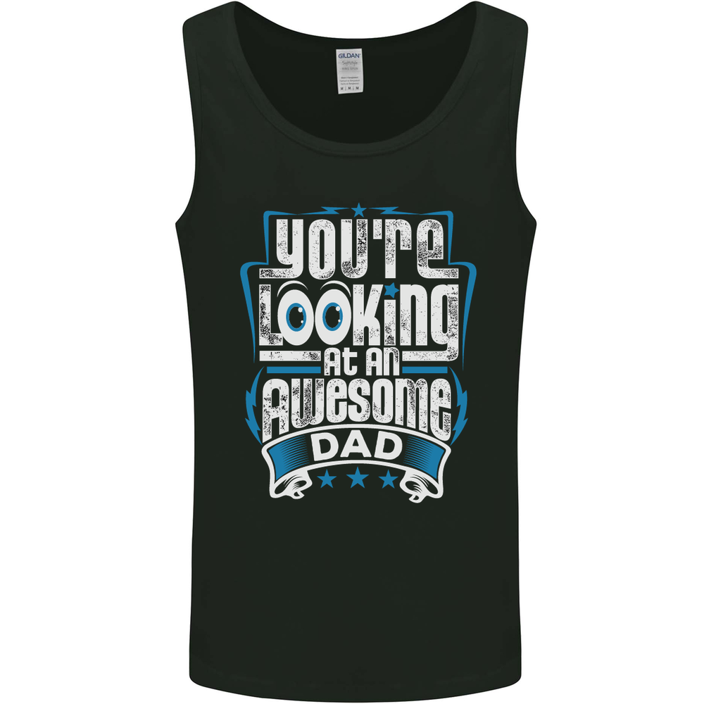 Youre Looking at an Awesome Dad Mens Vest Tank Top