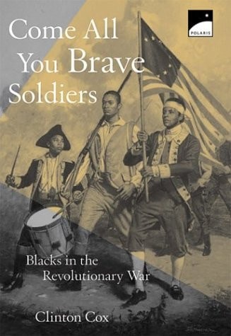 Come All You Brave Soldiers: Blacks in the Revolutionary War by Cox, Clinton, Ac