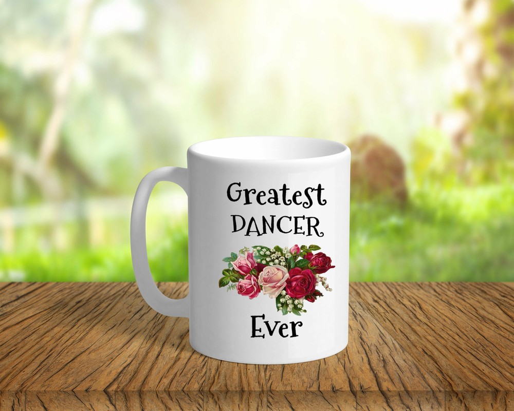 Dancer Mug Greatest Dancer Ever Mug Dancer Coffee Mug Dancer Gifts Gift