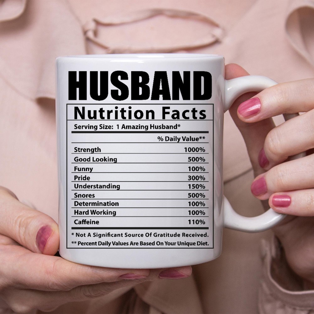 Funny Husband Gifts Nutritional Facts White Coffee Mug