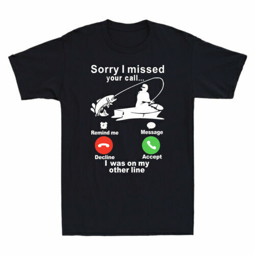 Fishing Sorry I Missed Your Call... I Was On My Other Line Funny Men's T-Shirt