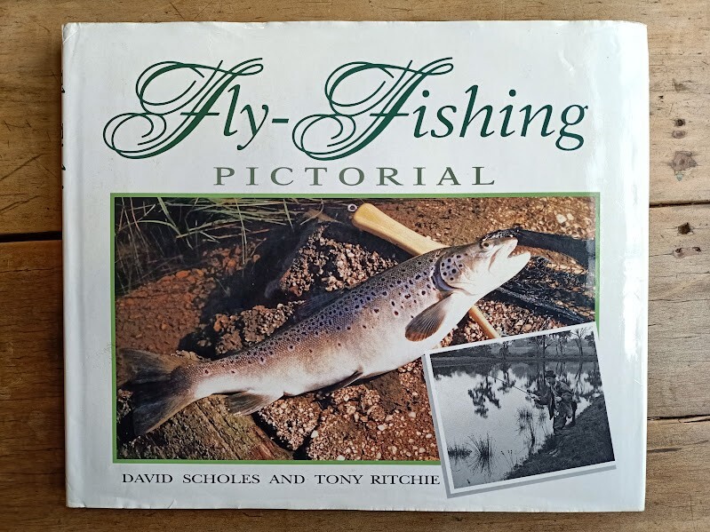 Fly-Fishing Pictorial by Tasmanian trout angler David Scholes & Tony Ritchie