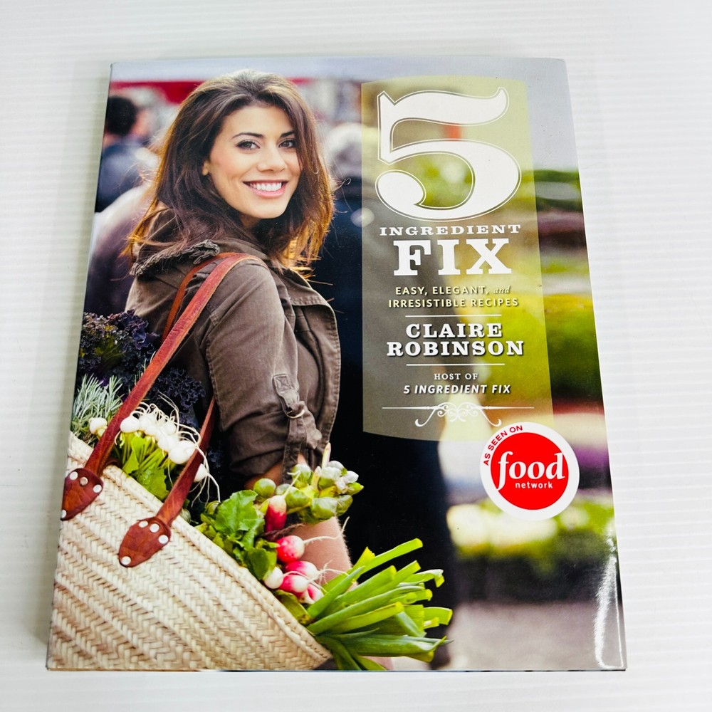 5-Ingredient Fix Cookbook by Claire Robinson – Easy Recipes & Food Ideas Hardcover