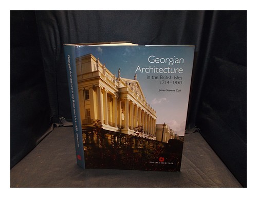 CURL, JAMES STEVENS (B. 1937-) Georgian architecture in the British Isles : 1714