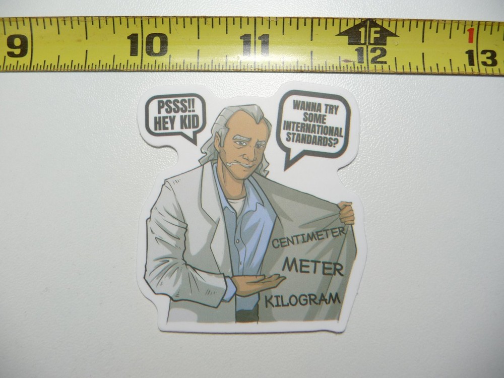 Metric System Funny Dude Standards Decal Sticker for School Teacher Professor Classroom Humor