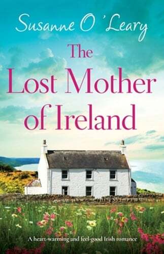 The Lost Mother of Ireland: A heart-warming and feel-good Irish romance: New