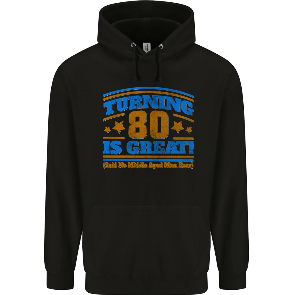 80th Birthday Turning 80 Is Great Mens 80% Cotton Hoodie