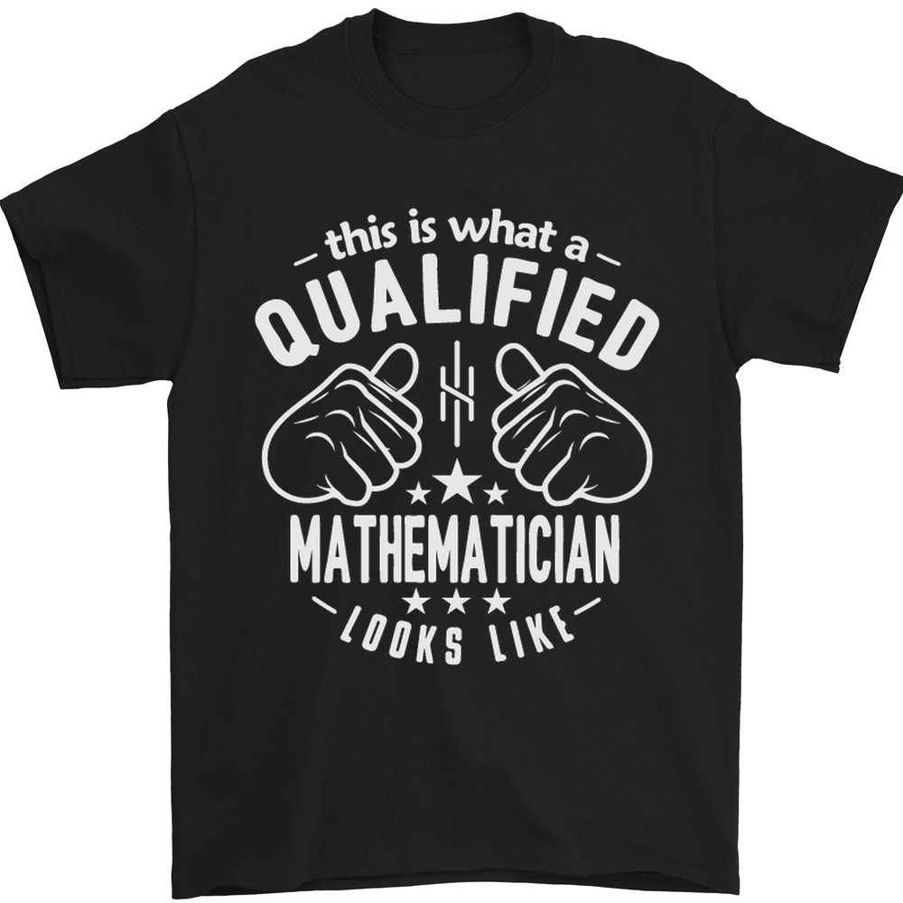 A Qualified Mathematician Looks Like Mens T-Shirt 100% Cotton