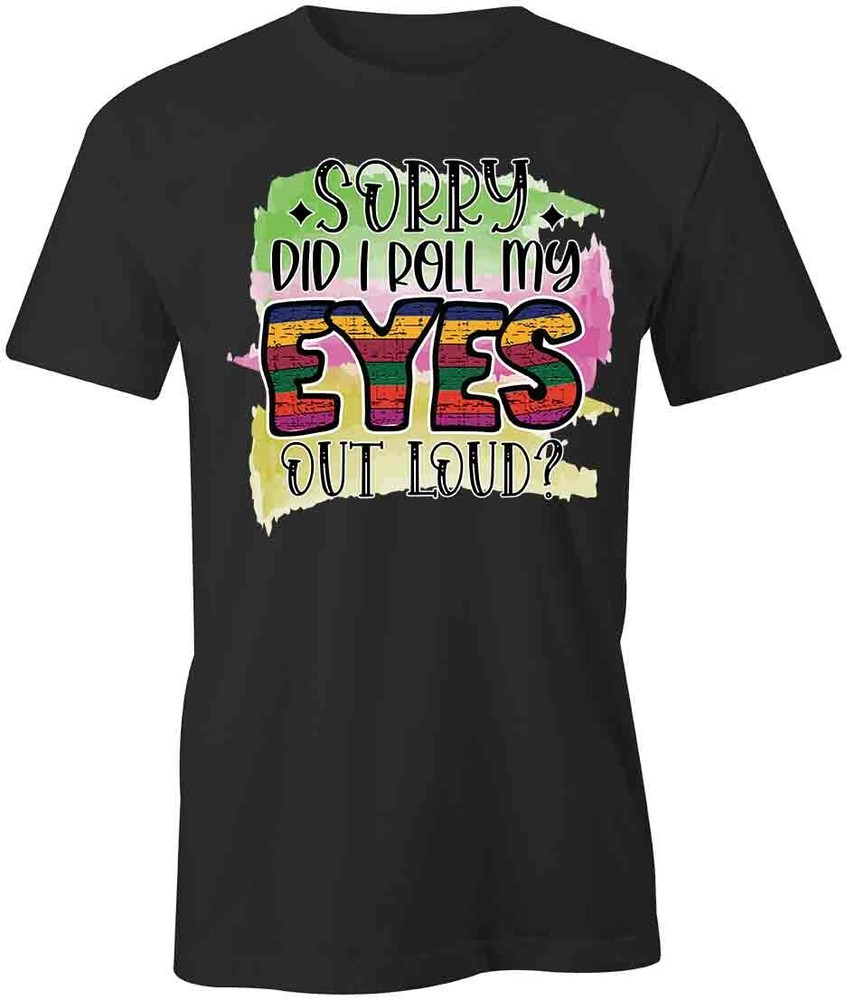 ROLL MY EYES TShirt Tee Short-Sleeved Cotton CLOTHING QUOTE S1BCA374