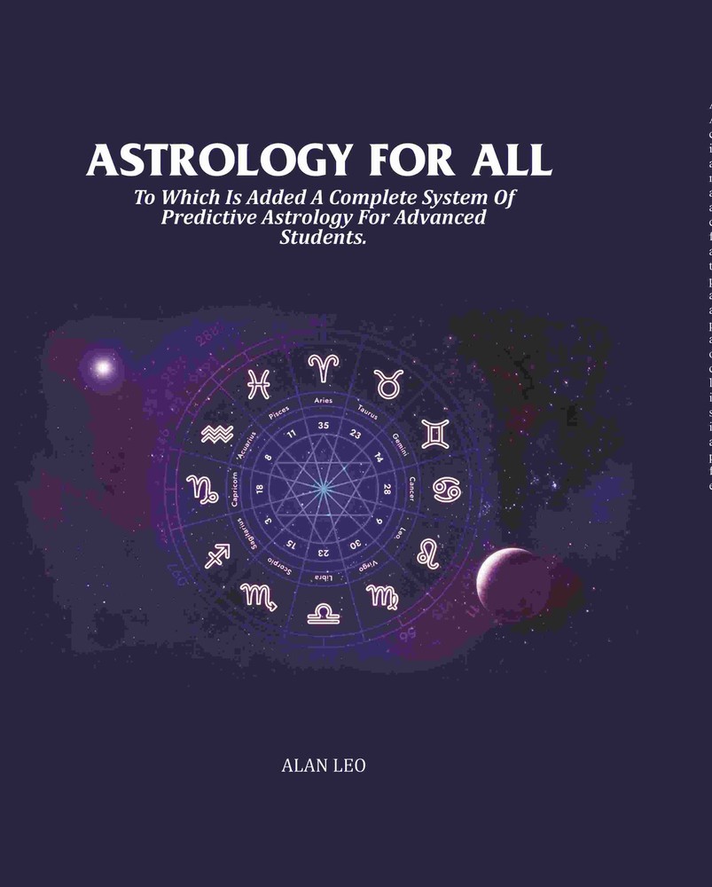 Astrology For All: To Which Is Added A Complete System Of Predictive [Hardcover]