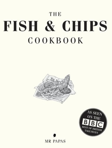 The Fish and Chip Cookbook: The Cookbook from Britain's Best Fish and Chip Shop