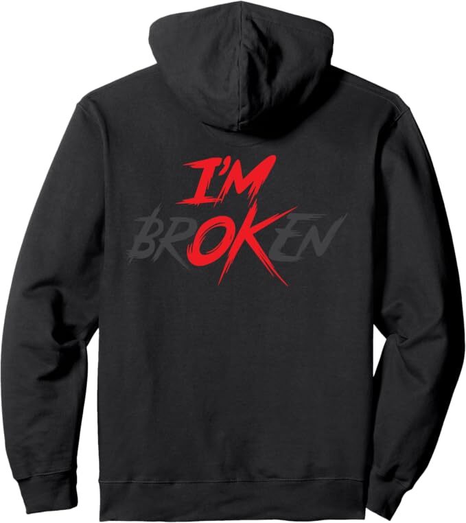 Im Ok Broken I'm Broken I'm Ok Invisible Illness ( On Back ) Pullover Hoodie