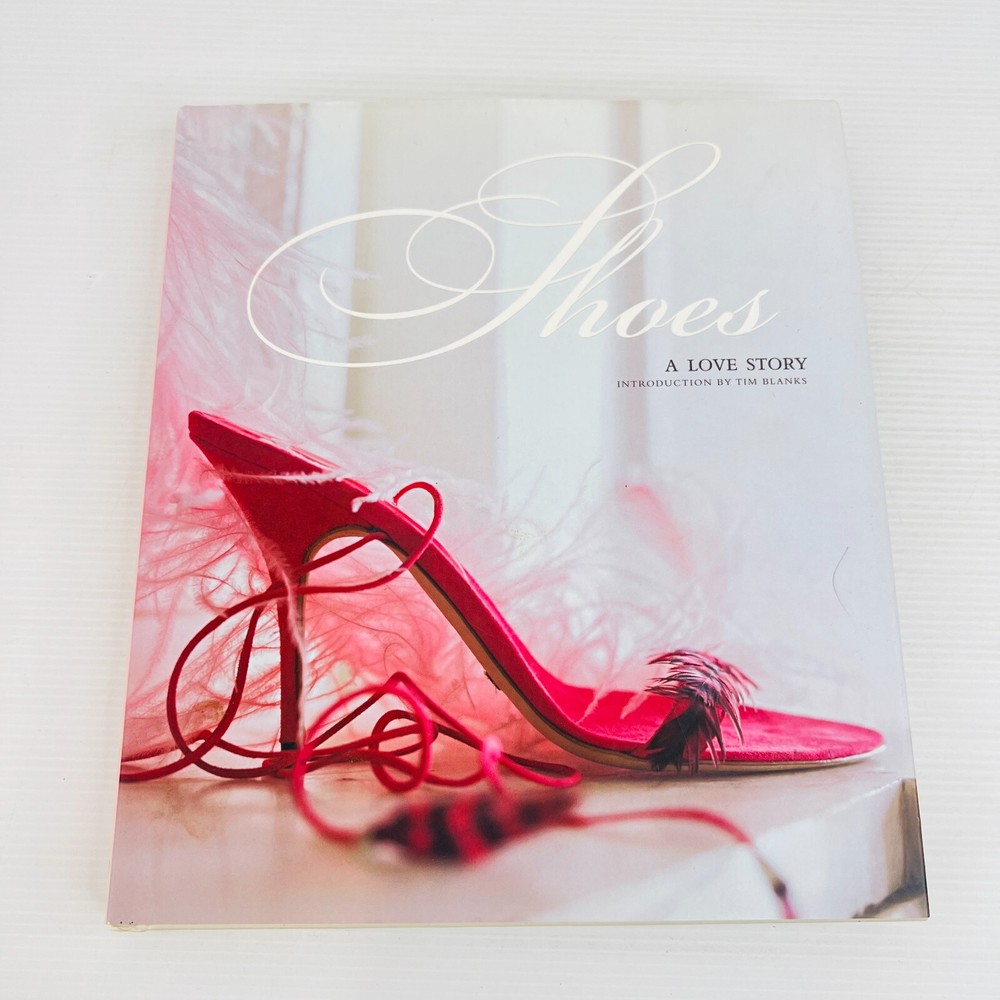 Shoes A Love Story Hardcover Book by Tim Blanks Feet Foot