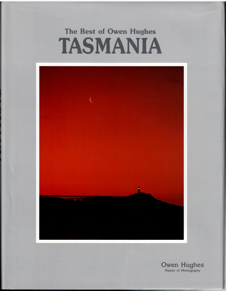 Tasmania ; by Owen Hughes Master of Photography - Large Hardcover