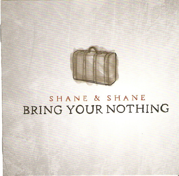Shane & Shane: Bring Your Nothing MUSIC AUDIO CD Christian gospel praise! SEALED