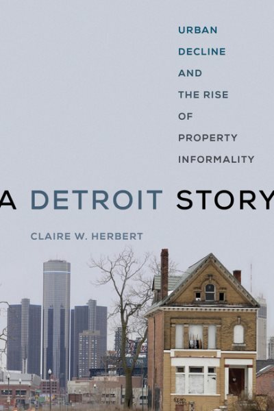 Detroit Story : Urban Decline and the Rise of Property Informality, Paperback...