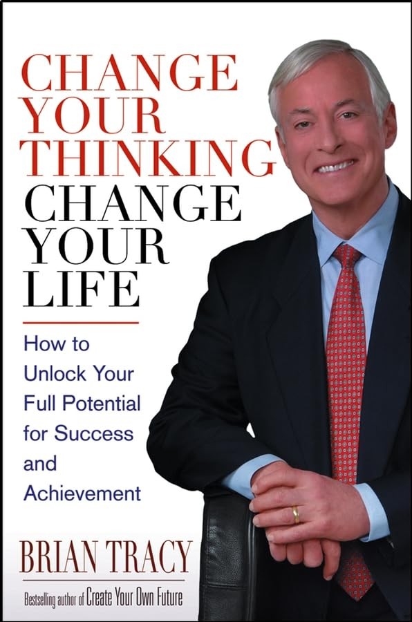 Change Your Thinking, Change Your Life: How to Unlock Your Full Potential fo...
