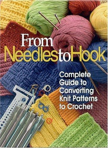 From Needles to Hook : Complete Guide to Converting Knit Patterns to Crochet by Donna Scott (2002, Hardcover)