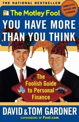 David Gardner Tom Gardner The Motley Fool: You Have More Than You Th (Paperback)