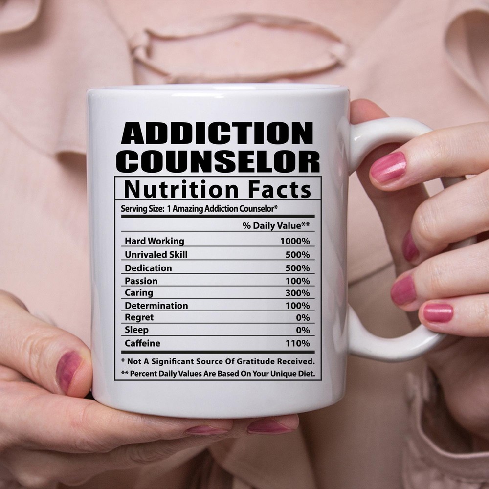 Funny Addiction Counselor Nutritional Facts White Coffee Mug