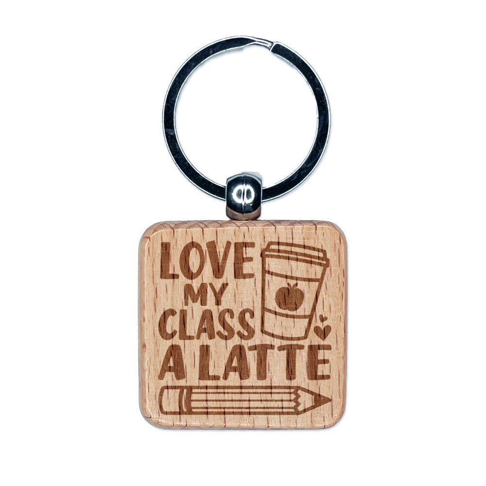 Love My Class A Latte Engraved Wood Square Keychain Tag Charm