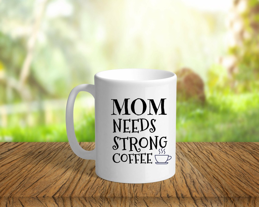 Mom Mug Mom Needs Strong Coffe Mug Mom Coffee Mug Mom Gifts Mom Appreciation