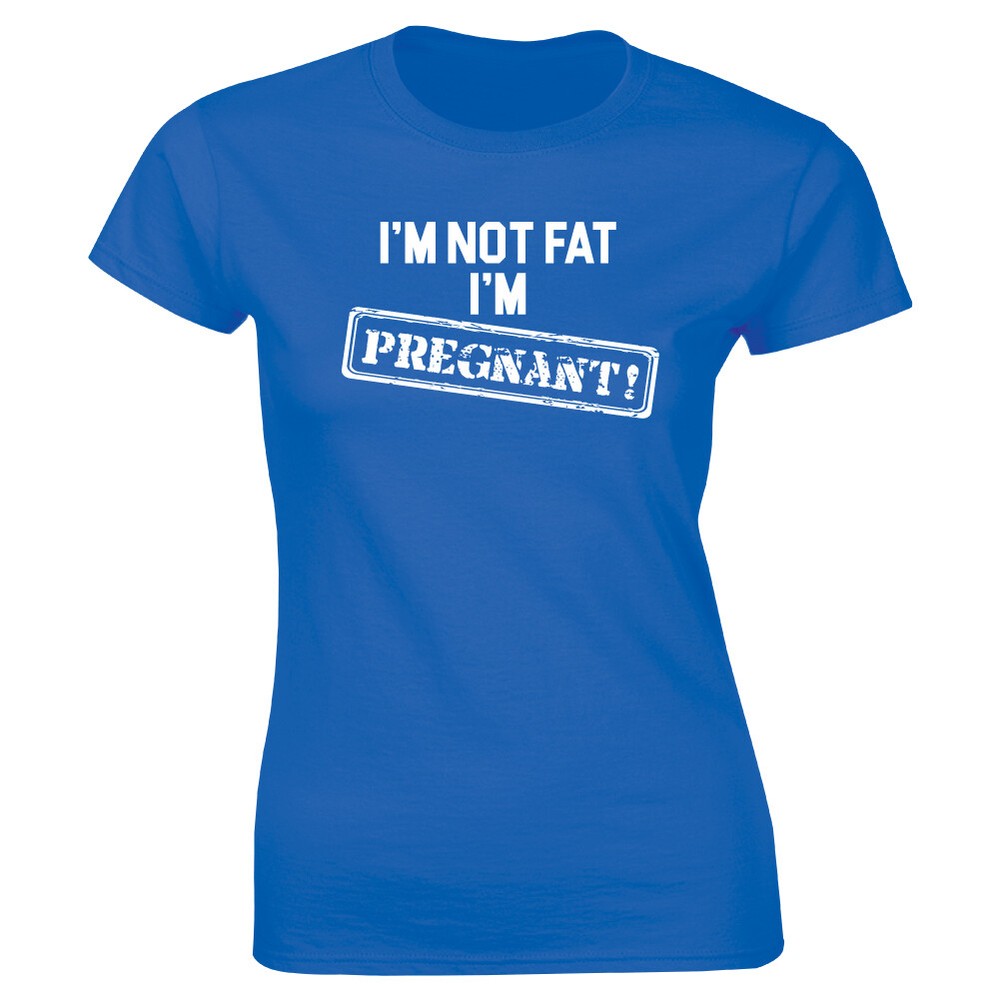 I'm Not Fat I'm Pregnant - Funny Pregnancy Announcement Women's T-shirt Gift Tee