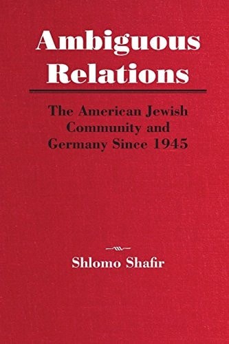 Ambiguous Relations: The American Jewish Community and Germany Since 1945 (Title