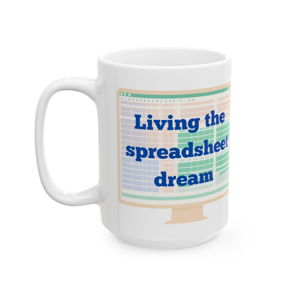 Funny Ceramic Mug, Living the Spreadsheet Dream, 15oz, Office Coworker Gift,