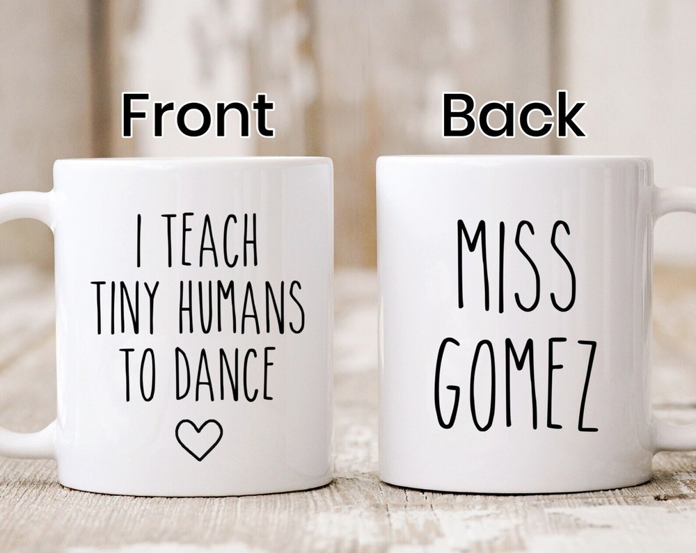 Custom Dance Teacher Mug I Teach Tiny Humans To Dance Dance Instructor Gift