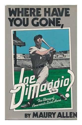Where have you gone, Joe DiMaggio: The story of Americas last hero - GOOD