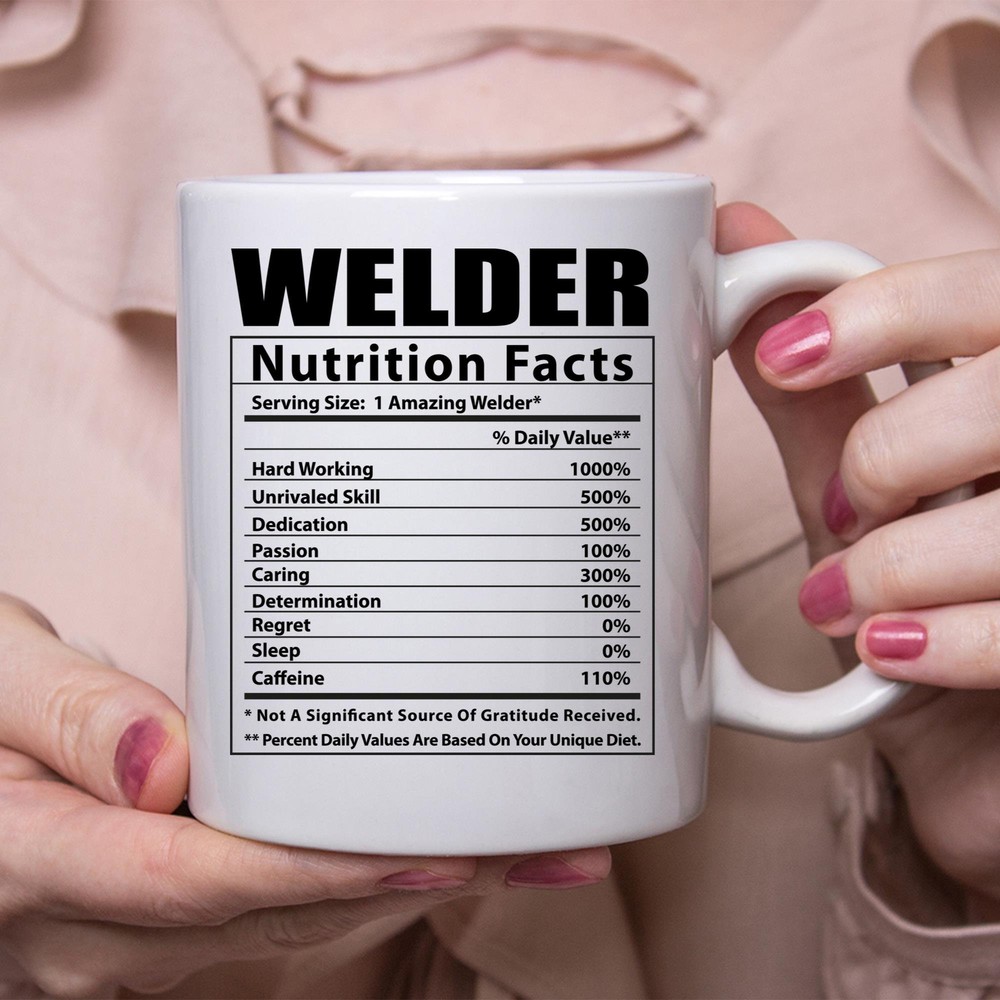 Funny Welder Nutrition Facts White Coffee Mug for Metalworkers  