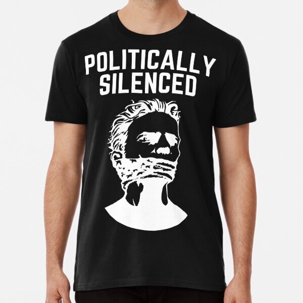 Politically Silenced Premium Politic Law Made in USA T-Shirt S-5XL
