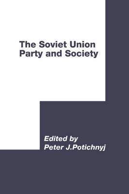The Soviet Union: Party and Society Potichnyj Hardback 9780521344609