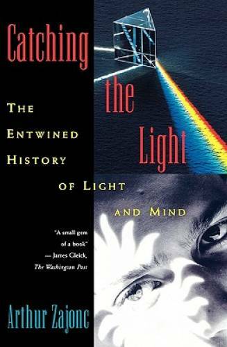 Catching the Light: The Entwined History of Light and Mind - Paperback - GOOD