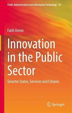 Innovation in the Public Sector : Smarter States, Services and Citizens, Hard...