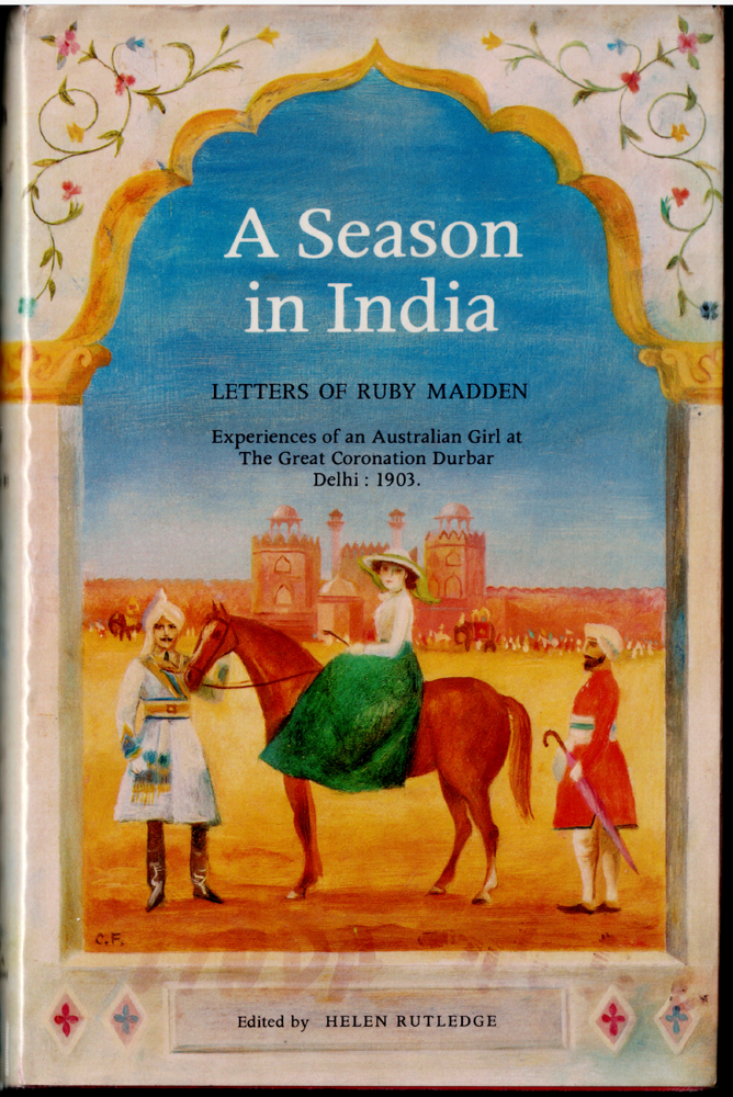 A Season in India - Letters of Ruby Madden ; Helen Rutledge - Ltd Ed. Hardcover
