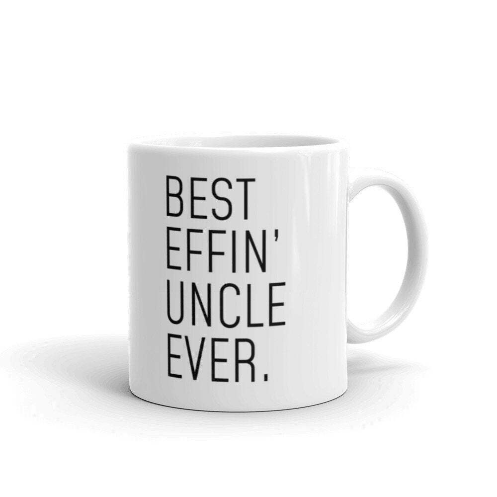 Funny Uncle Gifts Uncle Gift For Uncle Best Effin' Uncle Ever Mug Funny Coffee