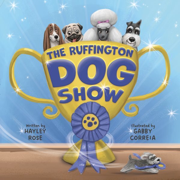 Ruffington Dog Show, Hardcover by Rose, Hayley; Jungle Bright Studios (ILT), ...