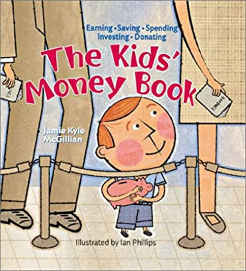 The Kids' Money Book : Earning, Saving, Spending, Investing, Dona