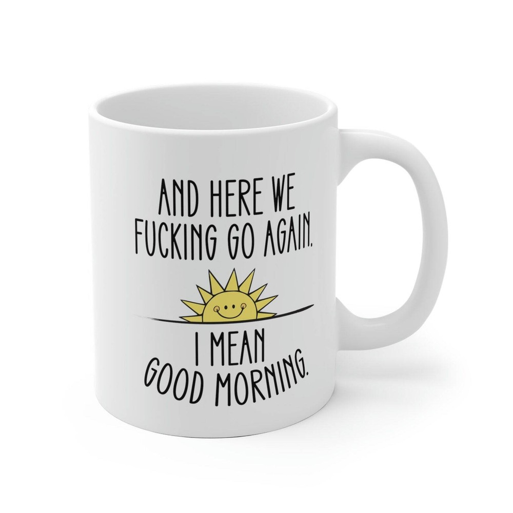 Here We Go Again White Ceramic Mug Funny Coffee Mug Large Coffee Cup Cute Kawaii