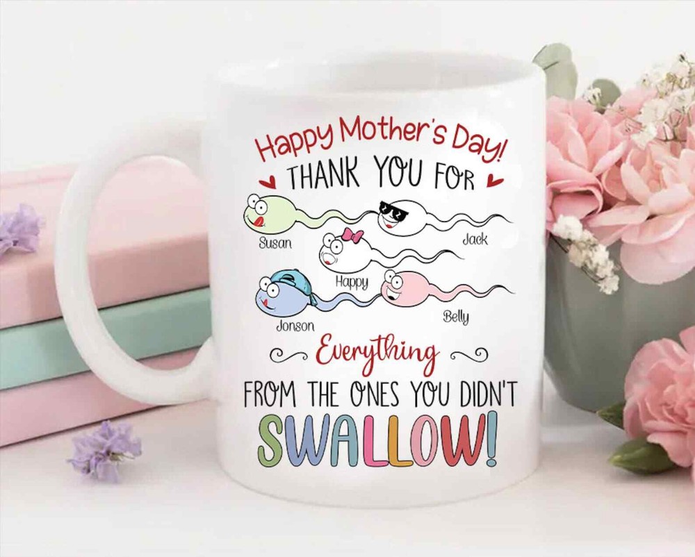 Funny Thanks For Not Swallowing Mug Mothers Day Gift Personalized Mug Funny Mom