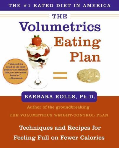The Volumetrics Eating Plan: Techniques and Recipes for Feeling Full on Fewer Ca