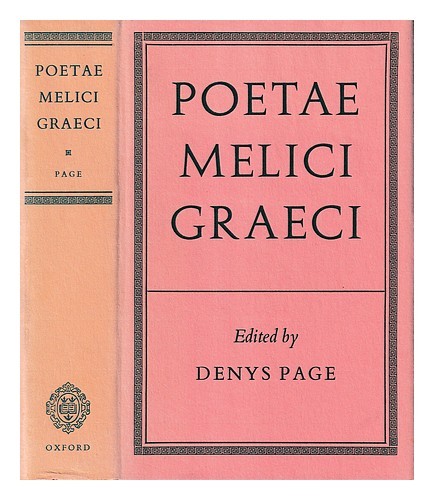 PAGE, D. L. (DENYS LIONEL) Poetae melici Graeci : Alcmanis, Stesichori, Ibyci, A