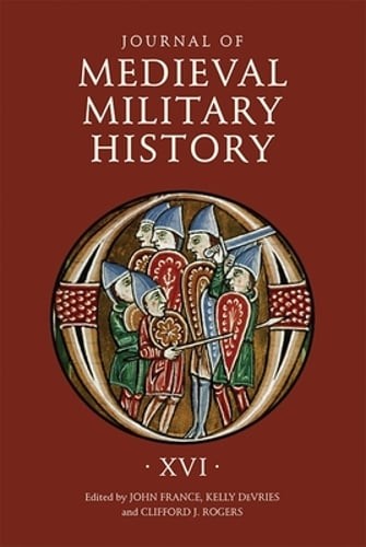 Journal of Medieval Military History: Volume XVI by John France: Used