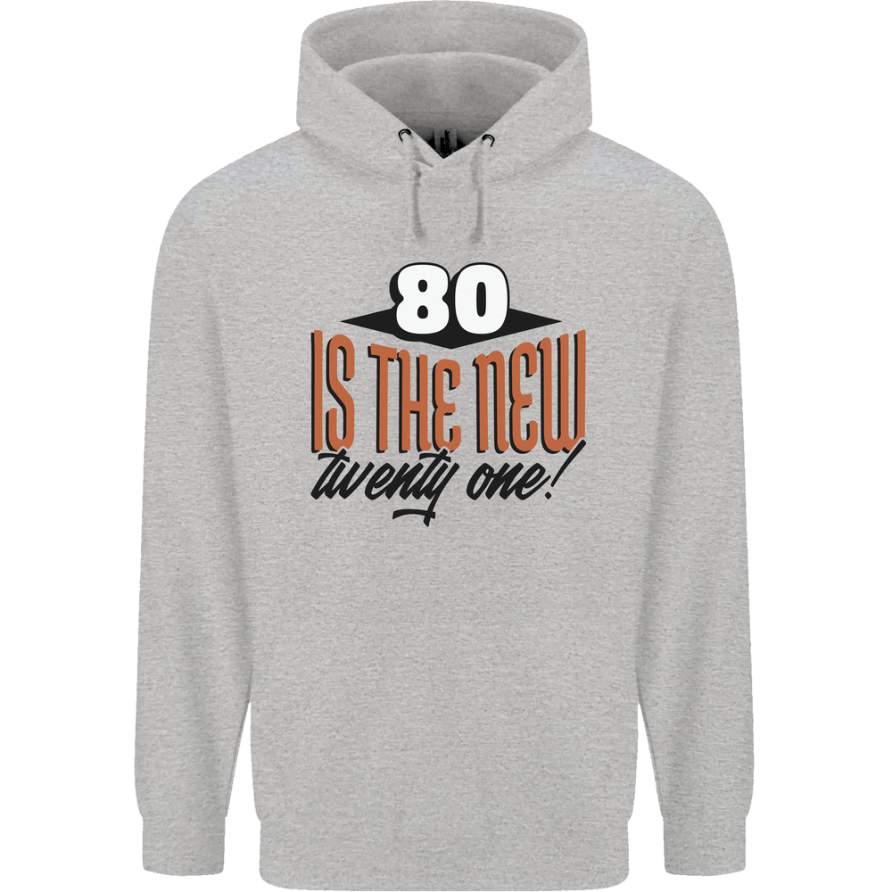 80th Birthday 80 is the New 21 Funny Mens 80% Cotton Hoodie