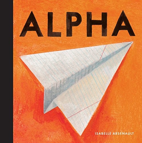 Alpha by Isabelle Arsenault (2015, Picture Book)
