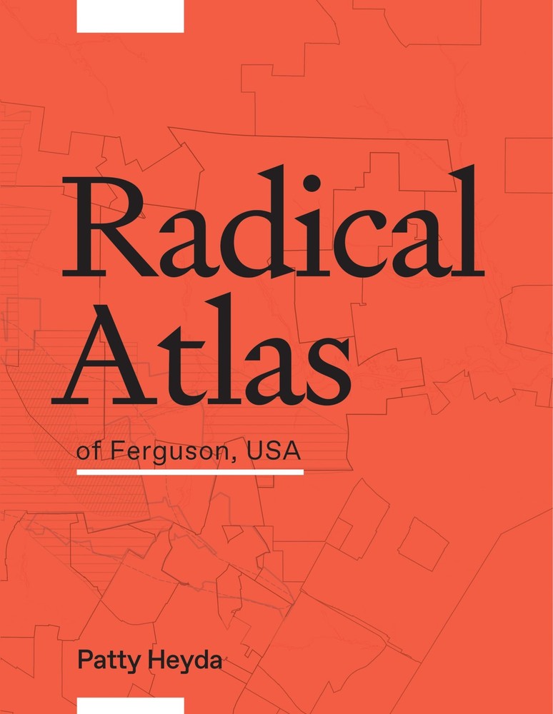 Patty Heyda Radical Atlas of Ferguson, USA (Paperback)