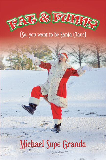 Fat & Funny: (So, You Want To Be Santa Claus)